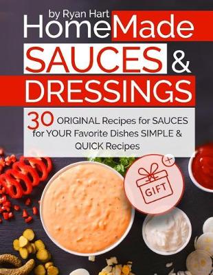 Book cover for Homemade sauces and dressings.30 original recipes for sauces for your favorite dishes. Full Color