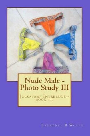 Cover of Nude Male - Photo Study III