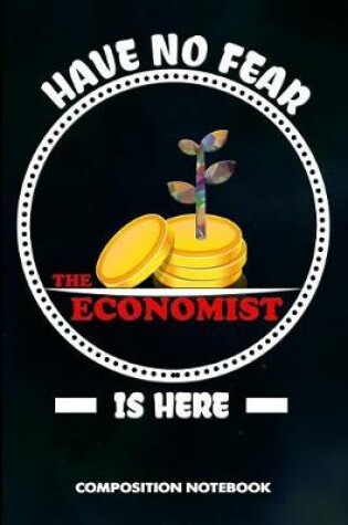 Cover of Have No Fear the Economist Is Here
