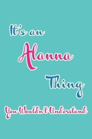 Cover of It's an Alanna Thing You Wouldn't Understand