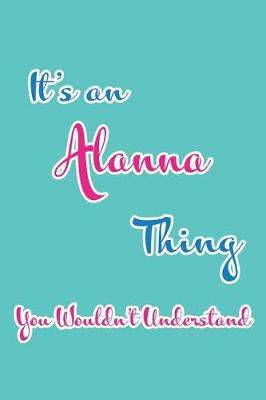 Book cover for It's an Alanna Thing You Wouldn't Understand