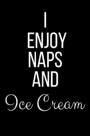 Cover of I Enjoy Naps And Ice Cream