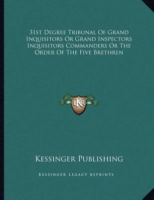 Book cover for 31st Degree Tribunal of Grand Inquisitors or Grand Inspectors Inquisitors Commanders or the Order of the Five Brethren