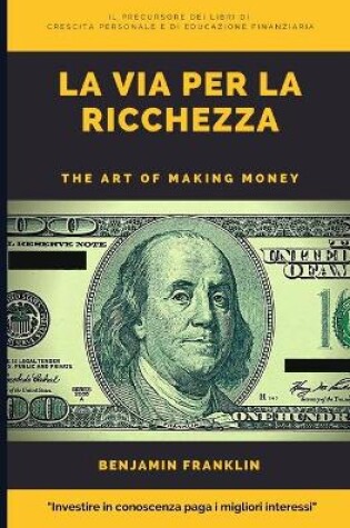 Cover of La Via per la Ricchezza. The Art of Making Money (Tradotto)