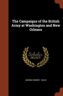 Book cover for The Campaigns of the British Army at Washington and New Orleans