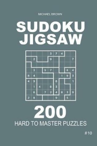 Cover of Sudoku Jigsaw - 200 Hard to Master Puzzles 9x9 (Volume 10)