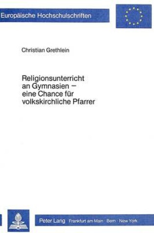 Cover of Religionsunterricht an Gymnasien - Eine Chance Fuer Volkskirchliche Pfarrer