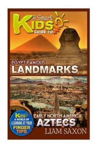 Cover of A Smart Kids Guide to Egypt Famous Landmarks and Early North America Aztecs