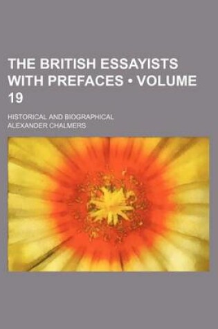 Cover of The British Essayists with Prefaces (Volume 19); Historical and Biographical