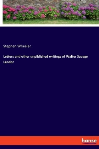 Cover of Letters and other unpiblished writings of Walter Savage Landor