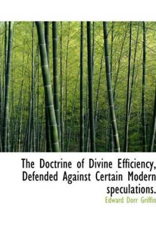 Cover of The Doctrine of Divine Efficiency, Defended Against Certain Modern Speculations.