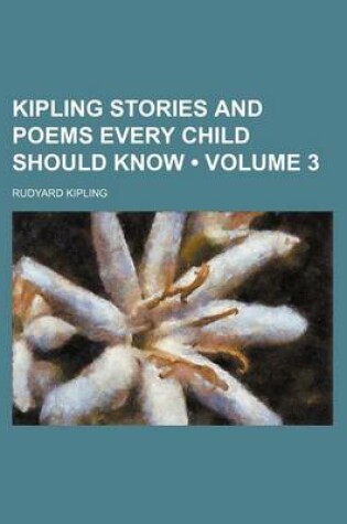 Cover of Kipling Stories and Poems Every Child Should Know (Volume 3)