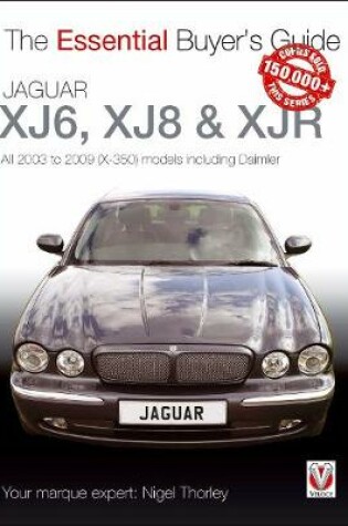 Cover of Essential Buyers Guide Jaguar Xj6, Xj8 & Xjr: All 2003 to 2009