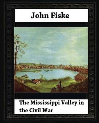 Book cover for The Mississippi Valley in the Civil War (1900) by John Fiske (philosopher)