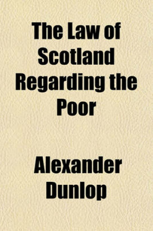 Cover of The Law of Scotland Regarding the Poor