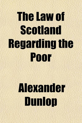 Book cover for The Law of Scotland Regarding the Poor