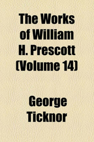 Cover of The Works of William H. Prescott (Volume 14); Robertson, W. History of the Reign of the Emperor Charles the Fifth