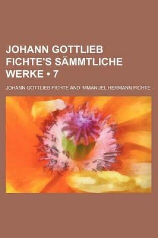 Cover of Johann Gottlieb Fichte's Sammtliche Werke (7); Bd. 3. Abt. Popularphilosophische Schriften