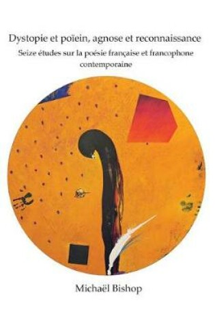 Cover of Dystopie et poiein, agnose et reconnaissance.
