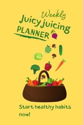 Book cover for Weekly Juicy Juicing Planner