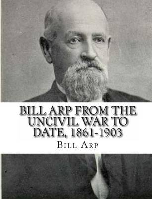 Book cover for Bill Arp from the Uncivil War to Date, 1861-1903