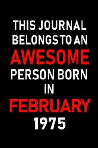 Cover of This Journal Belongs to an Awesome Person Born in February 1975