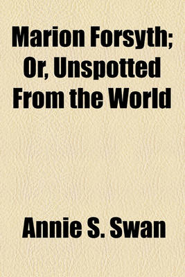 Book cover for Marion Forsyth; Or, Unspotted from the World