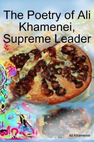 Cover of The Poetry of Ali Khamenei, Supreme Leader