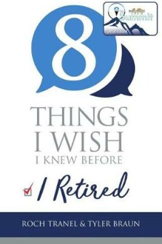 Cover of 8 Things I Wish I Knew Before I Retired - The Summit Special Edition