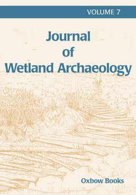 Cover of Journal of Wetland Archaeology 7 (2007)