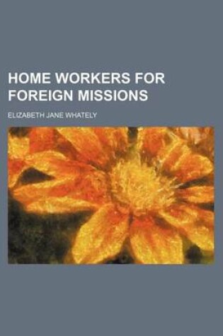 Cover of Home Workers for Foreign Missions