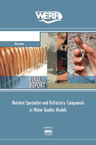 Cover of Nutrient Speciation and Refractory Compounds in Water Quality Models