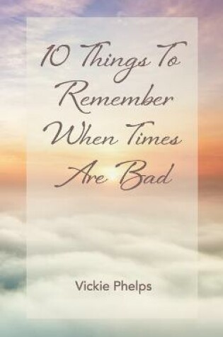 Cover of 10 Things to Remember When Times Are Bad