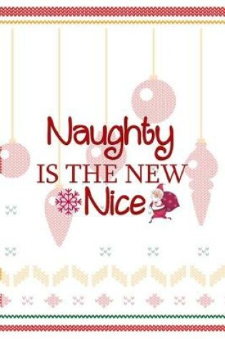 Cover of Naughty Is The New Nice