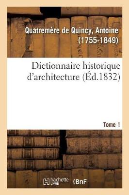 Book cover for Dictionnaire Historique d'Architecture. Tome 1