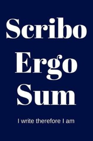 Cover of Scribo Ergo Sum - I write therefore I am