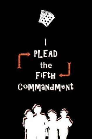 Cover of I Plead the Fifth Commandment