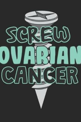 Cover of Screw Ovarian Cancer