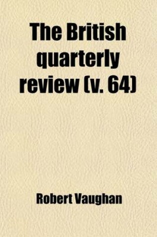 Cover of The British Quarterly Review (Volume 64)