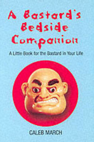 Cover of A Bastard's Bedside Companion (PB)