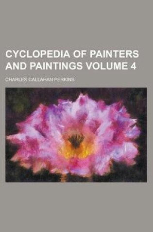 Cover of Cyclopedia of Painters and Paintings Volume 4