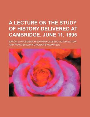 Book cover for A Lecture on the Study of History Delivered at Cambridge. June 11, 1895