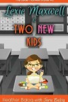 Book cover for Lexie Maxwell & Two New Kids