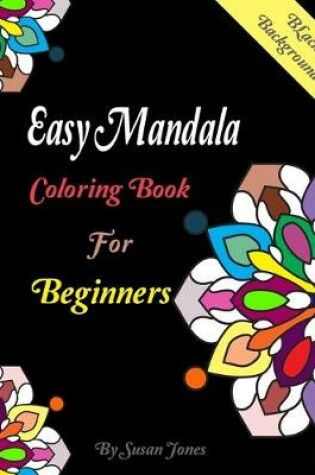Cover of Easy Mandala Coloring Book for Beginners Black Background
