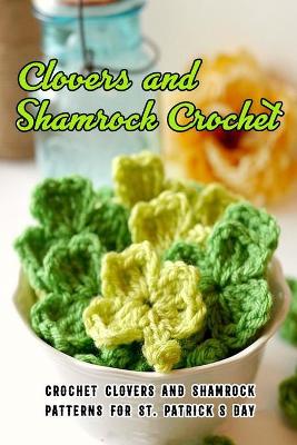 Book cover for Clovers and Shamrock Crochet