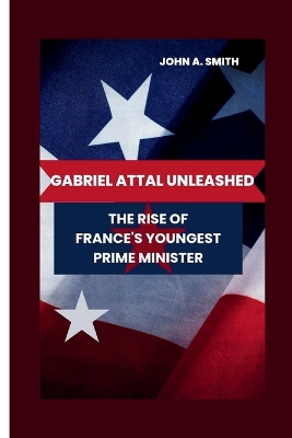 Book cover for Gabriel Attal Unleashed