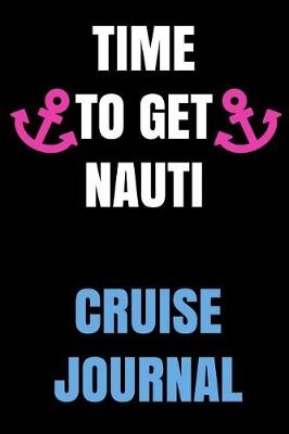 Book cover for Time to Get Nauti Cruise Journal
