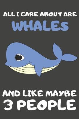 Book cover for All I Care About Are Whales And Like Maybe 3 People