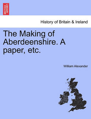 Book cover for The Making of Aberdeenshire. a Paper, Etc.