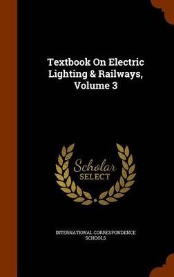 Book cover for Textbook on Electric Lighting & Railways, Volume 3